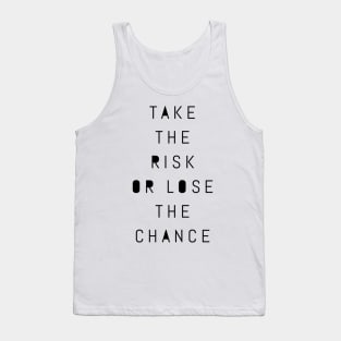 take the risk or lose the chance Tank Top